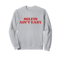 Milfin Aint Easy Milf Hot Mom Y2K Sweatshirt - Minimalist Print for Adults - T-Shirt, Sweatshirt, Hoodie