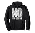 No Me Jodas Espanol Latin Latino Grunge Hoodie - Fun Novelty Design Unisex - T-Shirt, Sweatshirt, Hoodie