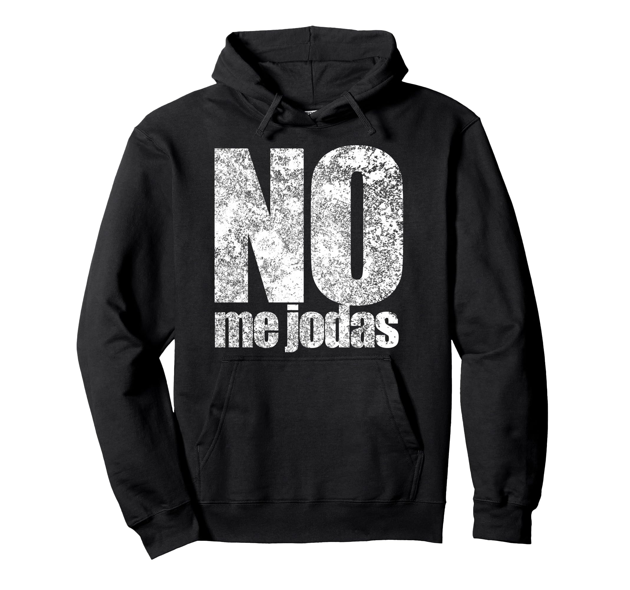 No Me Jodas Espanol Latin Latino Grunge Hoodie - Fun Novelty Design Unisex - T-Shirt, Sweatshirt, Hoodie