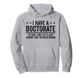 Phd Doctorate Funny Phd Graduation Hoodie - Fun Novelty Design Men Women - T-Shirt, Sweatshirt, Hoodie