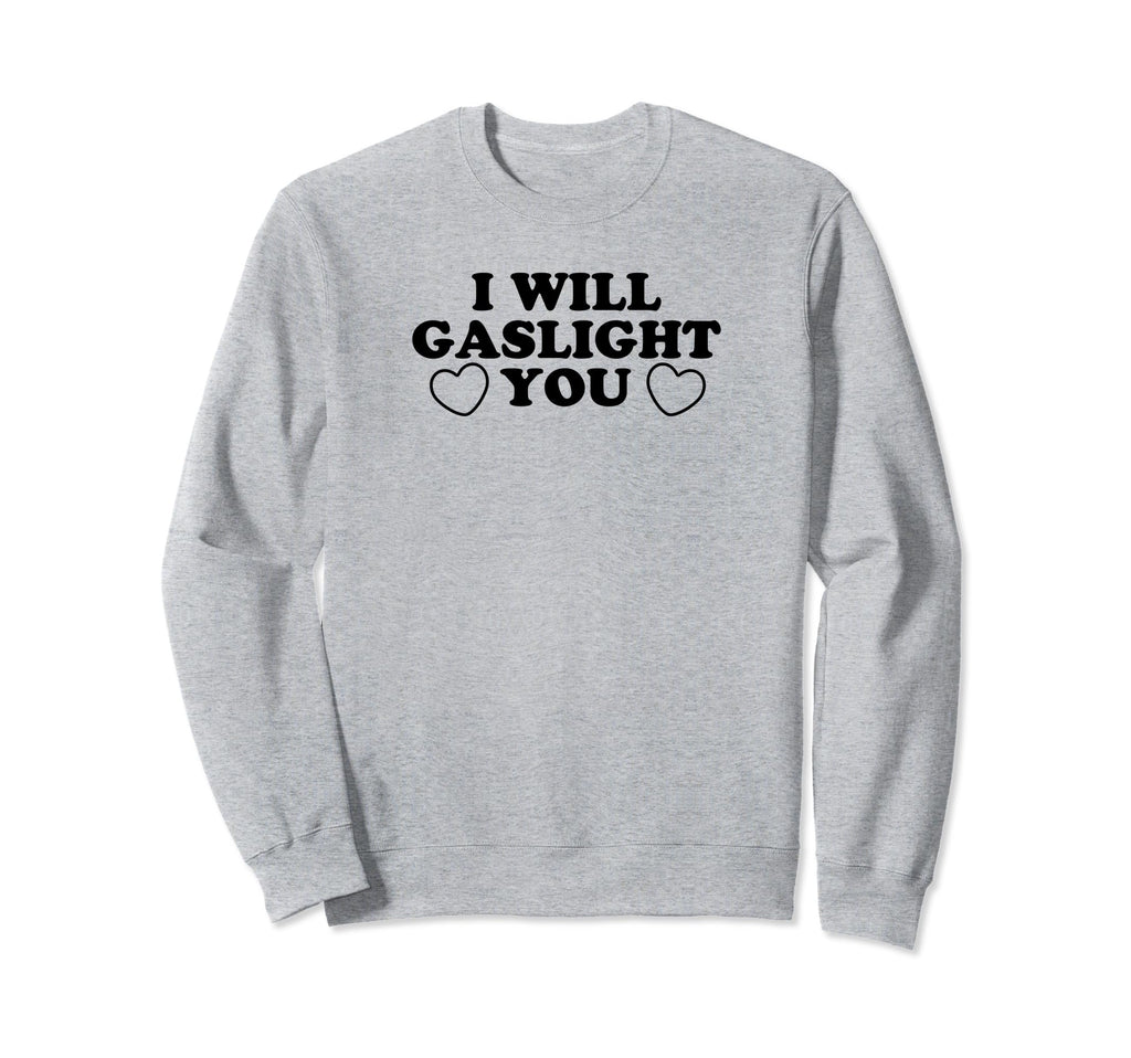 I Will Gaslight You Y2K Sweatshirt - Aesthetic Graphic for Adults - T-Shirt, Sweatshirt, Hoodie