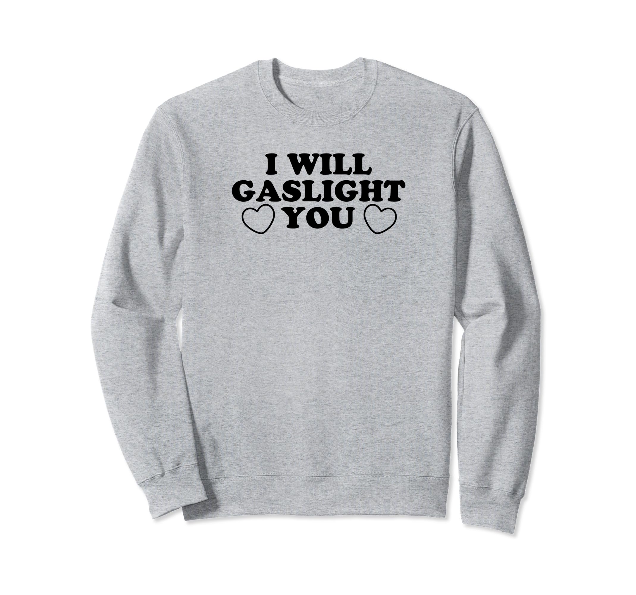 I Will Gaslight You Y2K Sweatshirt - Aesthetic Graphic for Adults - T-Shirt, Sweatshirt, Hoodie