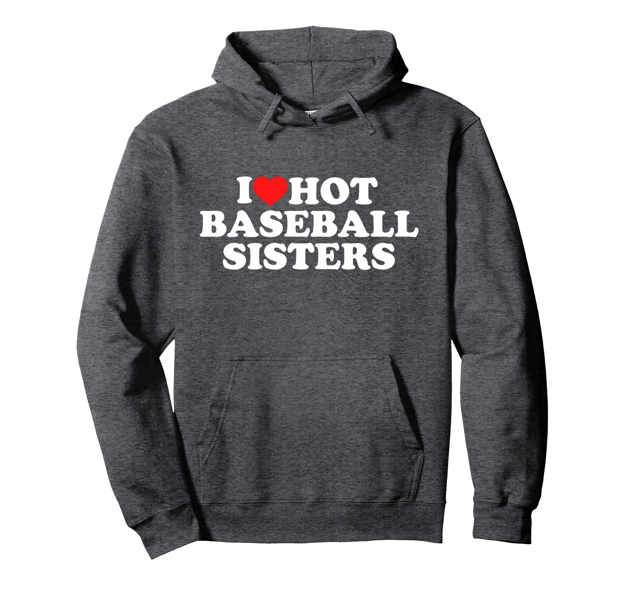 I Love Hot Baseball Sisters Hoodie - Custom Art Print Men Women - T-Shirt, Sweatshirt, Hoodie