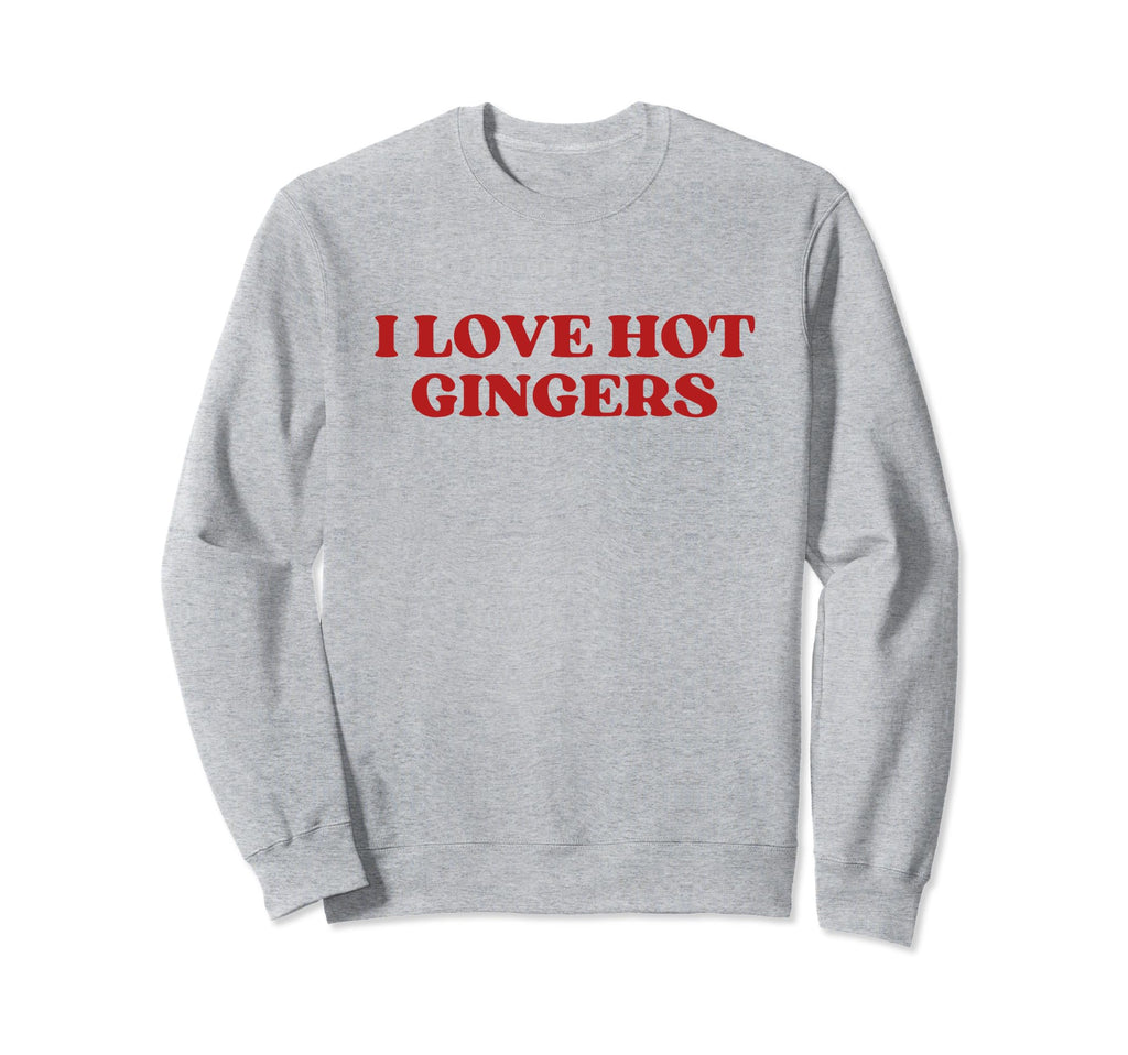 I Love Hot Gingers Y2K Aesthetic Sweatshirt - Unique Graphic Unisex - T-Shirt, Sweatshirt, Hoodie