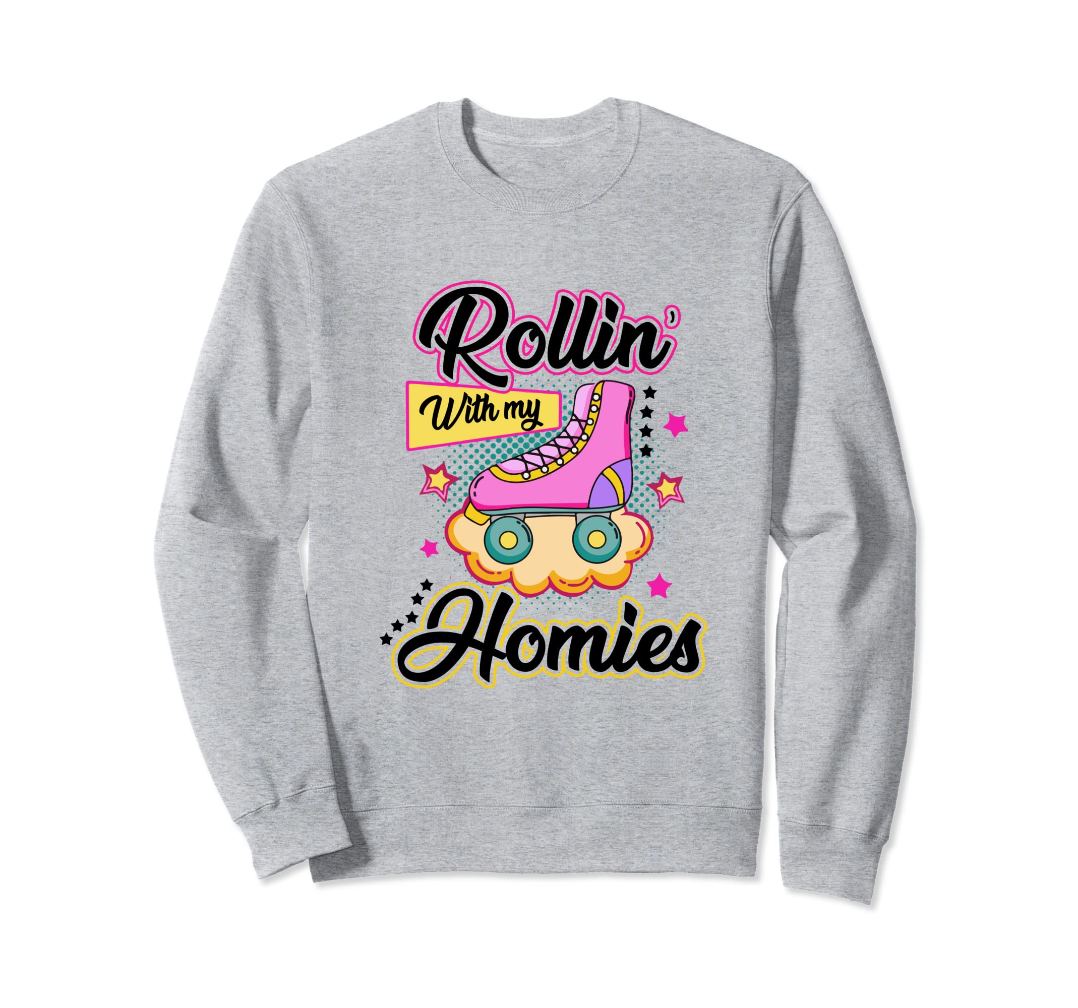 Rolling My Homies Roller Skate Sweatshirt - Trendy Graphic Men Women - T-Shirt, Sweatshirt, Hoodie