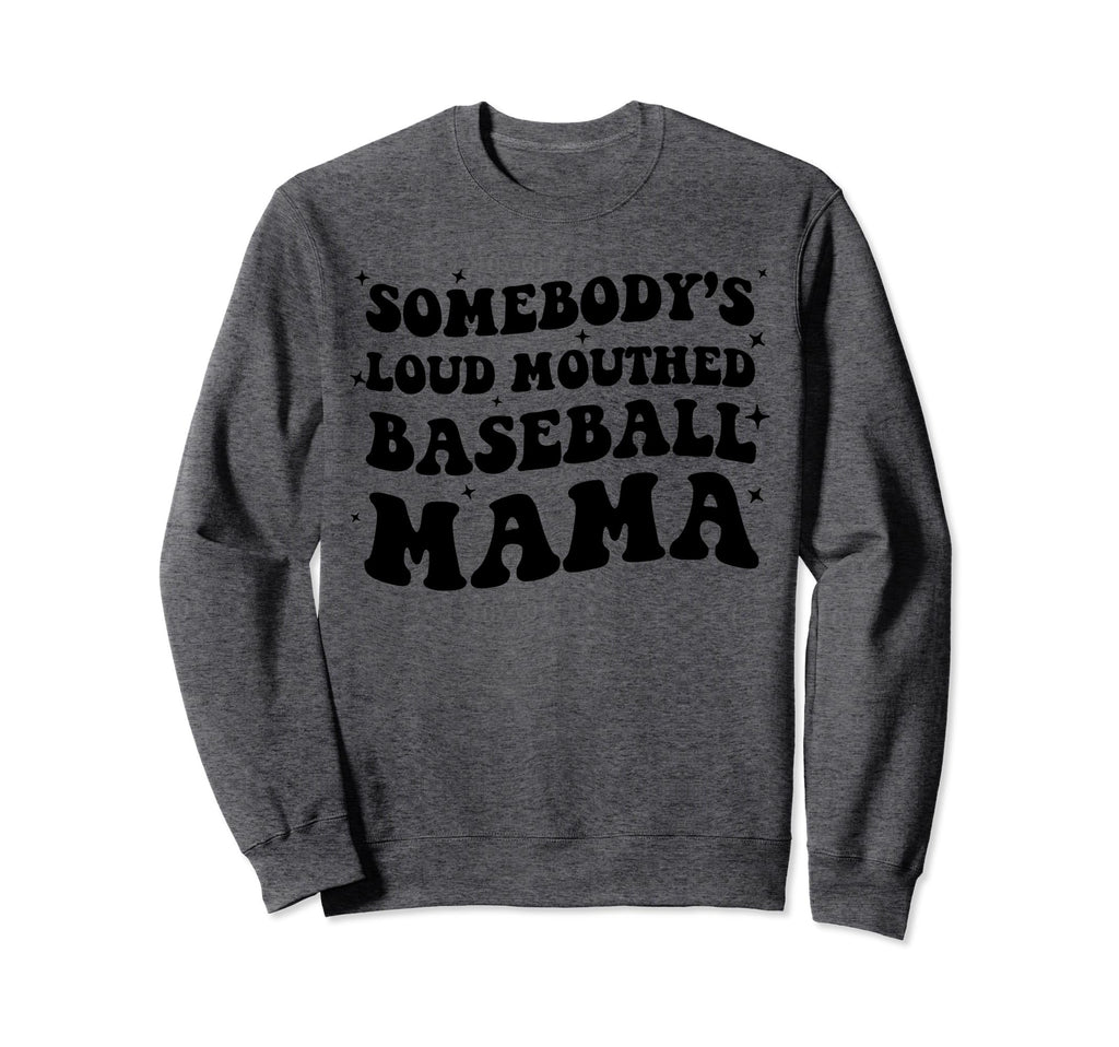 Somebodys Loud Mouthed Baseball Mama Sweatshirt - Unique Graphic Unisex - T-Shirt, Sweatshirt, Hoodie
