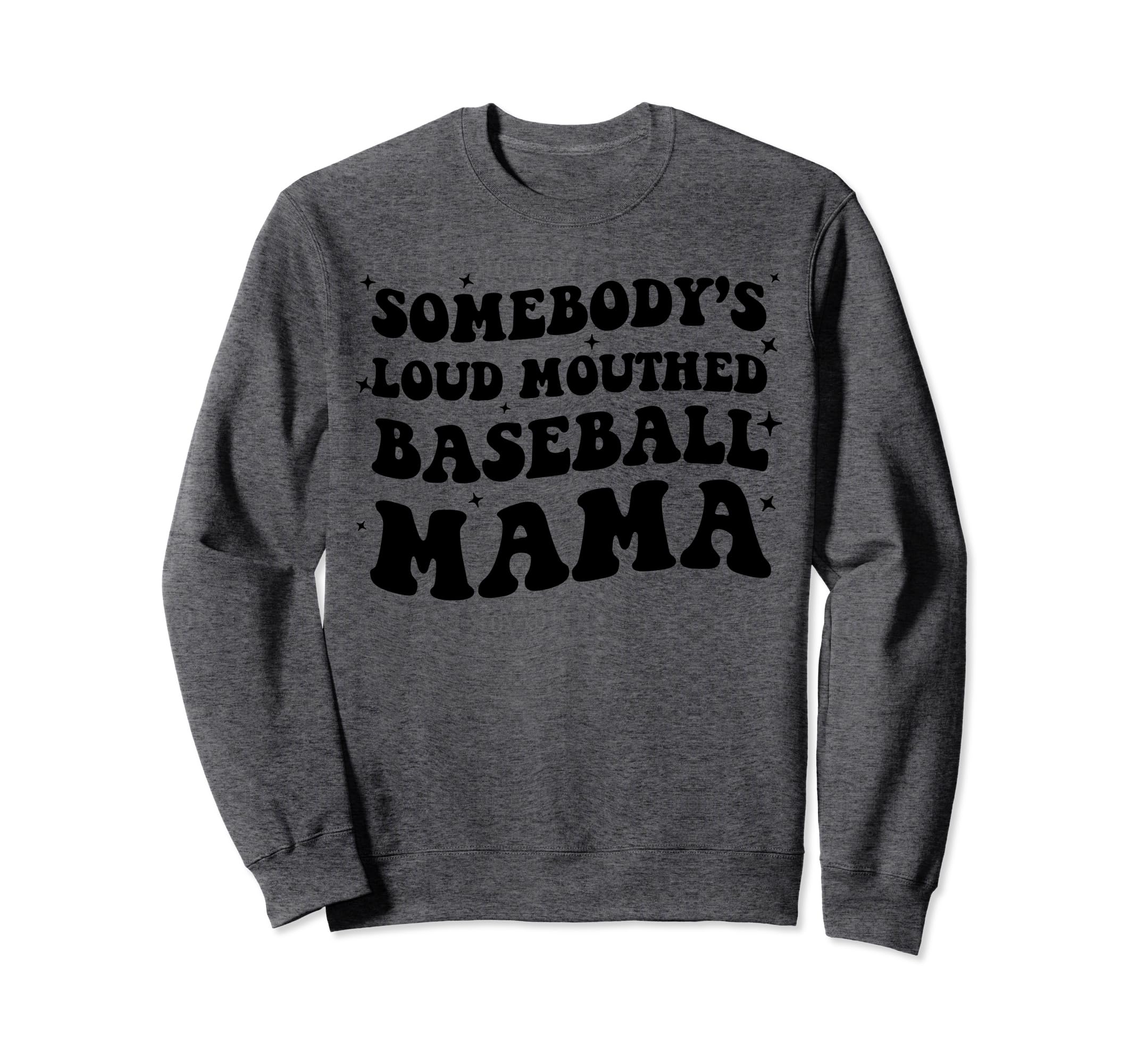 Somebodys Loud Mouthed Baseball Mama Sweatshirt - Unique Graphic Unisex - T-Shirt, Sweatshirt, Hoodie