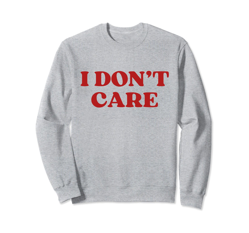 I Dont Care Y2K Aesthetic Sweatshirt - Minimalist Print Men Women - T-Shirt, Sweatshirt, Hoodie
