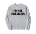 Prince Charming Fairy Tale Hero Sweatshirt - Fun Novelty Design for Adults - T-Shirt, Sweatshirt, Hoodie