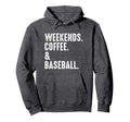Weekends Coffee And Baseball Hoodie - Casual Everyday Wear for Adults - T-Shirt, Sweatshirt, Hoodie