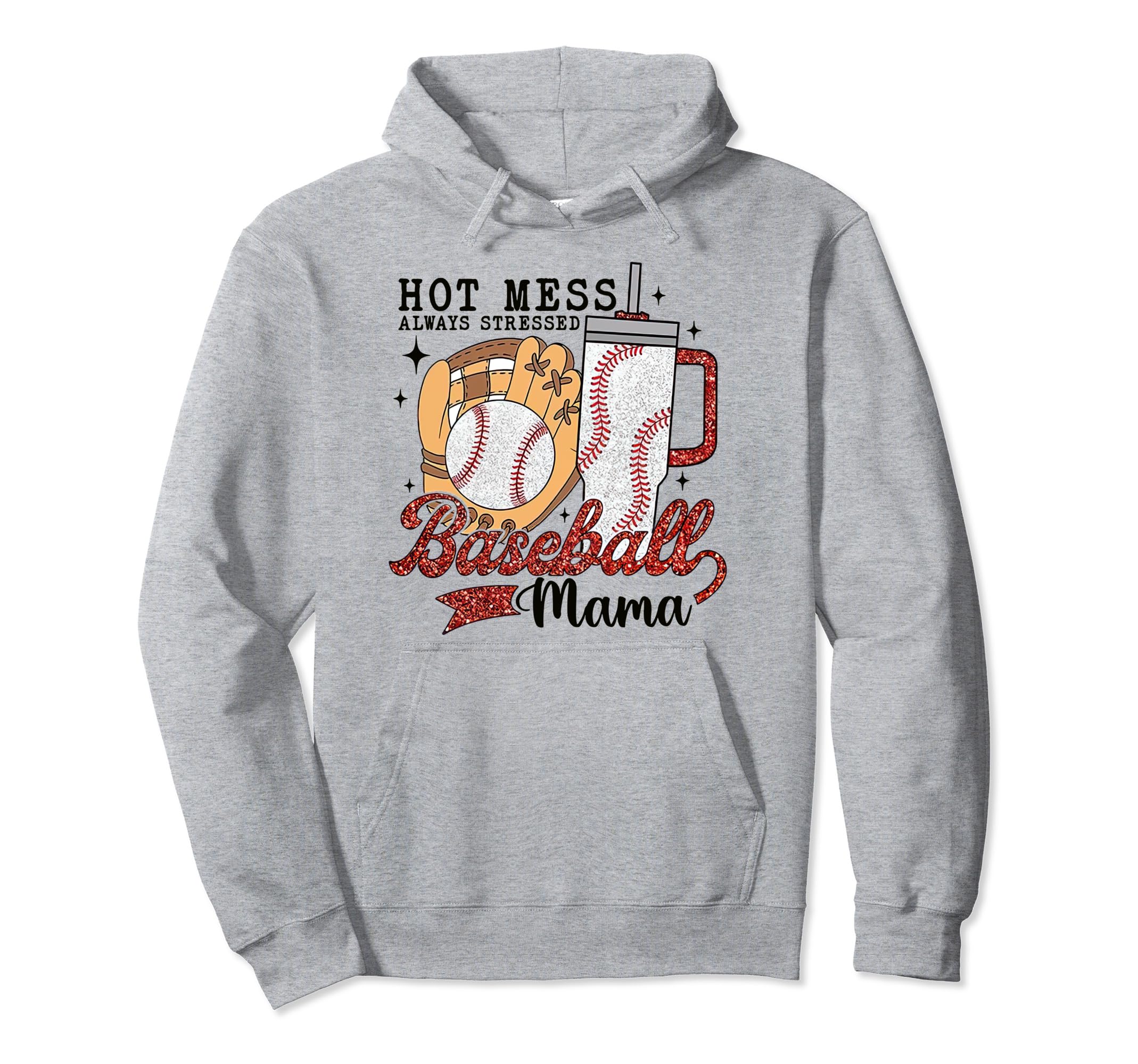 Hot Mess Always Stressed Baseball Mama Hoodie - Novelty Apparel for Adults - T-Shirt, Sweatshirt, Hoodie
