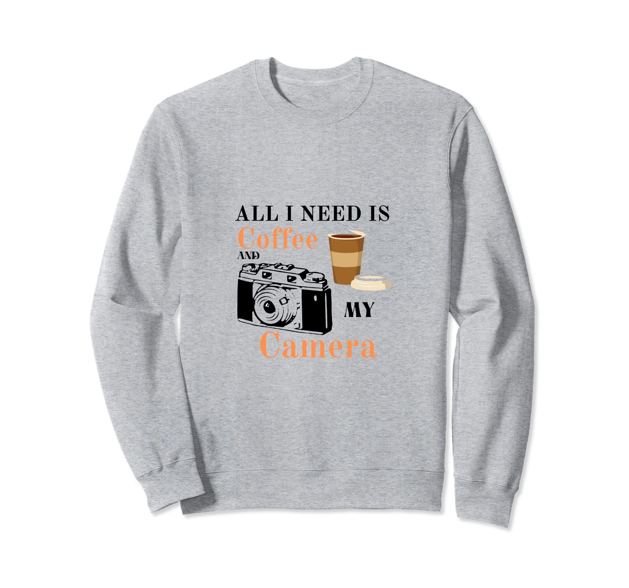 All I Need Is Coffee And My Camera Sweatshirt - Minimalist Print Men Women - T-Shirt, Sweatshirt, Hoodie