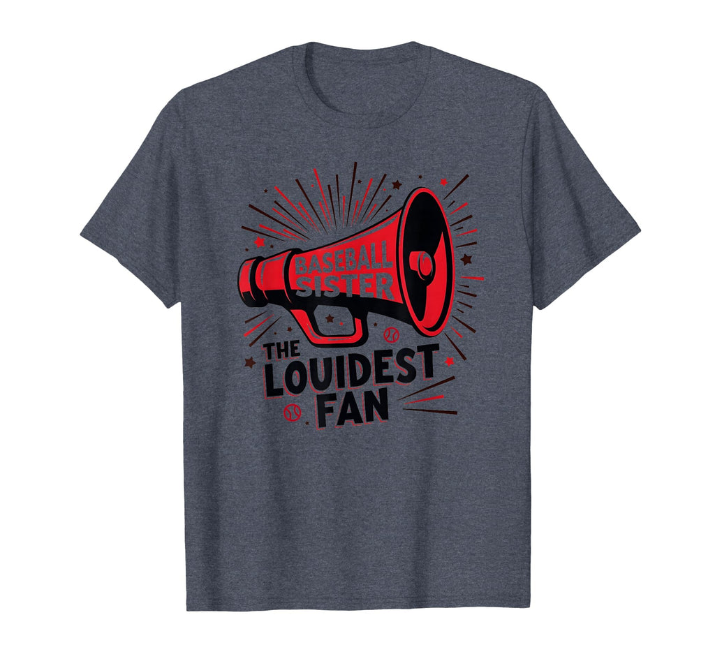 Baseball Sister Loudest Fan Megaphone T-Shirt - Novelty Apparel Unisex - T-Shirt, Sweatshirt, Hoodie