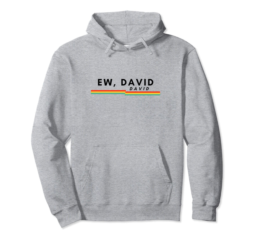 Ew David Funny Distressed Hoodie - Fun Novelty Design Men Women - T-Shirt, Sweatshirt, Hoodie