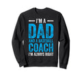 Baseball Dad Coach Fathers Day Sweatshirt - Streetwear Style Men Women - T-Shirt, Sweatshirt, Hoodie