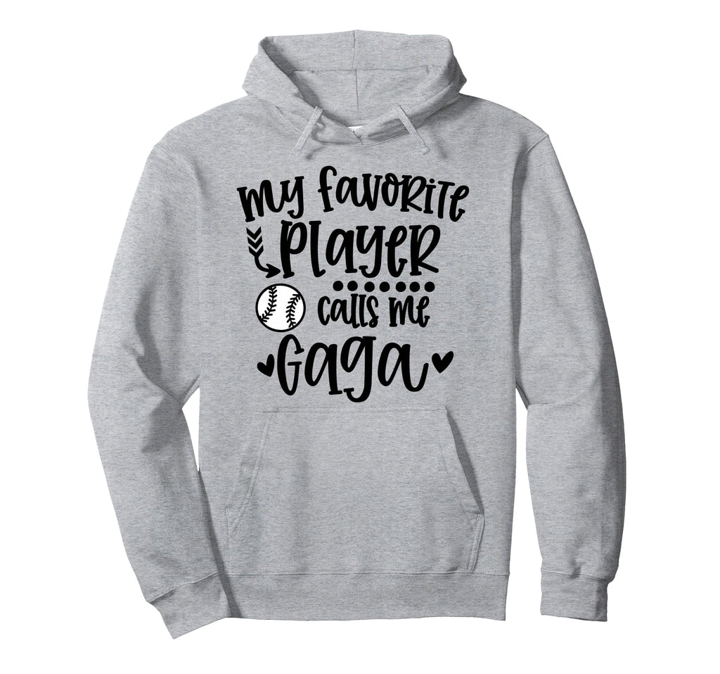 My Favorite Baseball Player Calls Me Gaga Hoodie - Graphic Print Unisex - T-Shirt, Sweatshirt, Hoodie