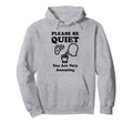 Please Be Quiet You Are Very Annoying Hoodie - Minimalist Print Unisex - T-Shirt, Sweatshirt, Hoodie
