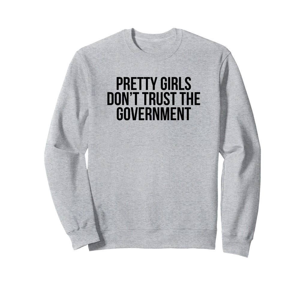 Pretty Dont Trust Government Y2K Sweatshirt - Aesthetic Graphic Unisex - T-Shirt, Sweatshirt, Hoodie