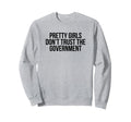 Pretty Dont Trust Government Y2K Sweatshirt - Aesthetic Graphic Unisex - T-Shirt, Sweatshirt, Hoodie