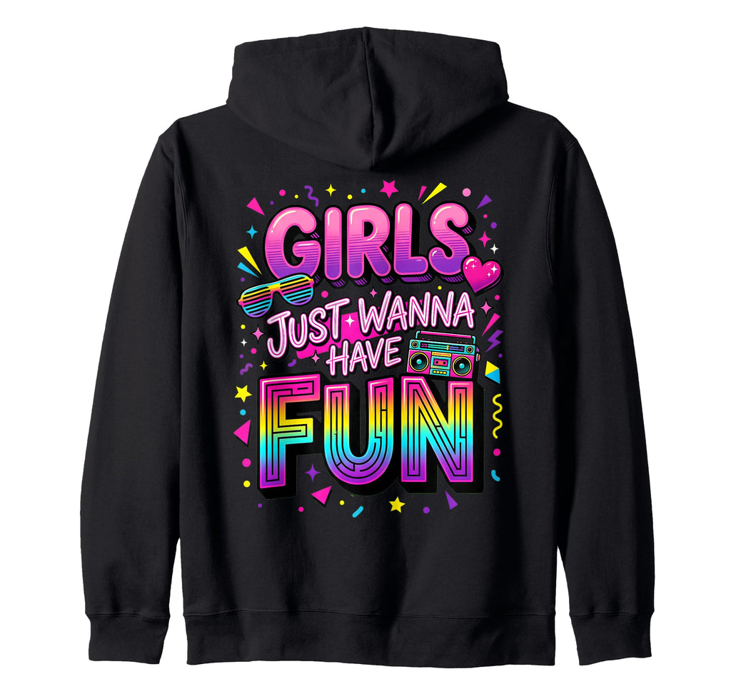 Just Wanna Have Fun 70S 80S 90S 1980S Hoodie - Aesthetic Graphic Men Women - T-Shirt, Sweatshirt, Hoodie