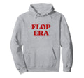 Flop Era Y2K Aesthetic Hoodie - Trendy Graphic Men Women - T-Shirt, Sweatshirt, Hoodie