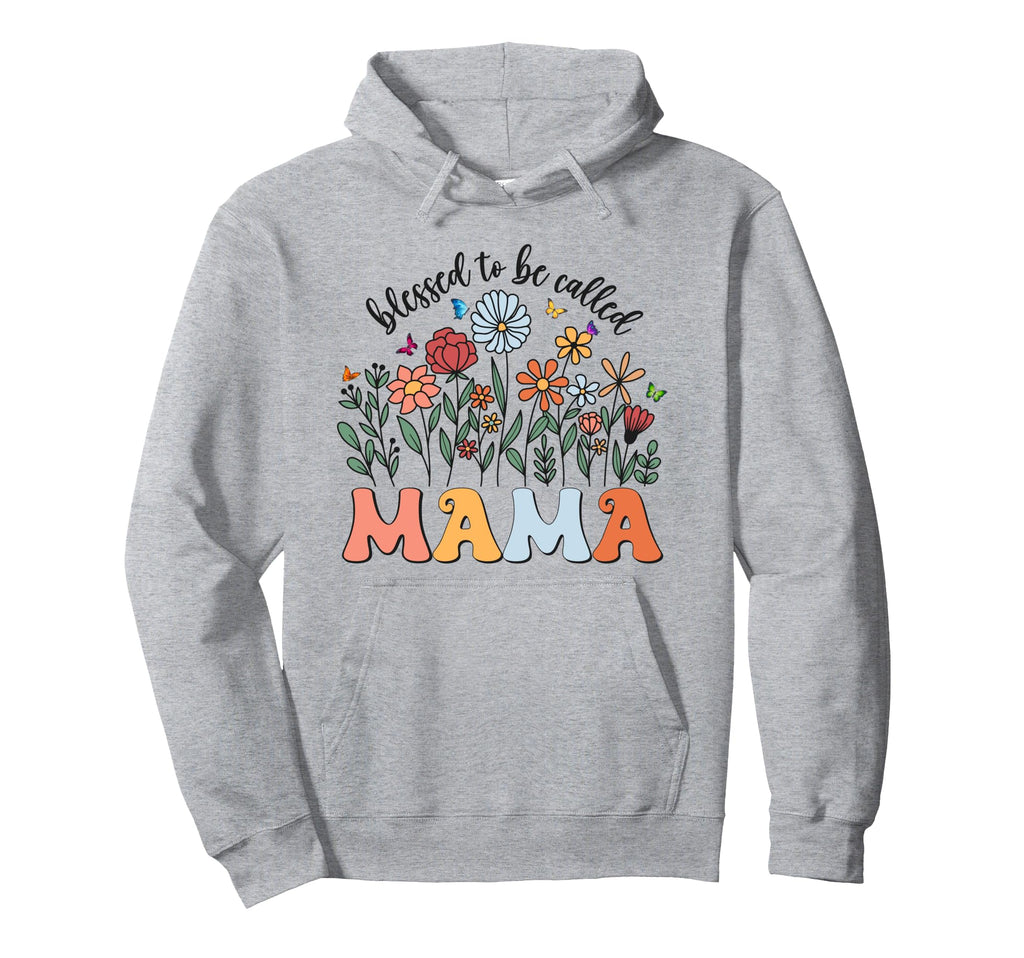 Blessed To Be Called Mama Wildflower Hoodie - Fun Novelty Design Men Women - T-Shirt, Sweatshirt, Hoodie