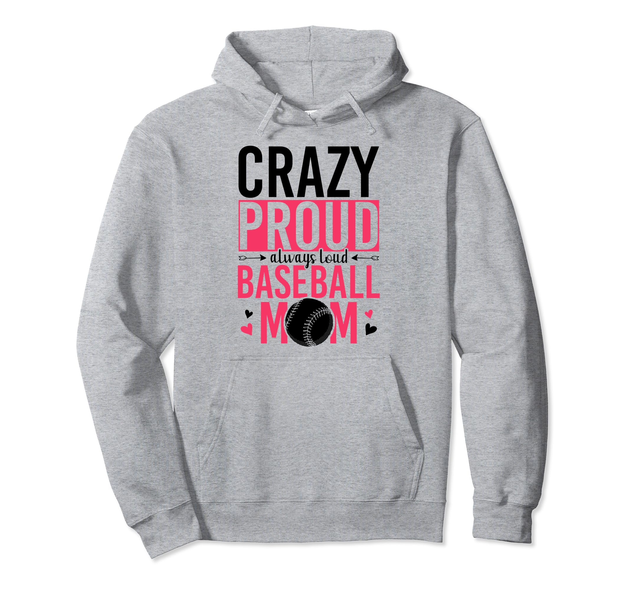 Crazy Proud Always Loud Baseball Mom Hoodie - Trendy Graphic for Adults - T-Shirt, Sweatshirt, Hoodie