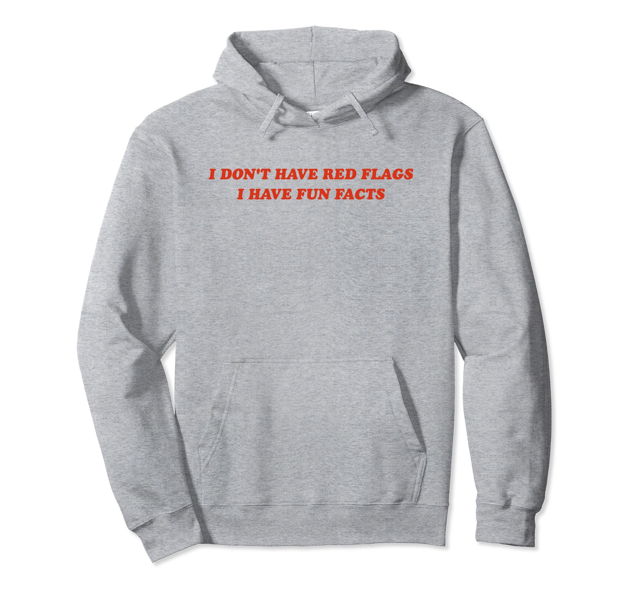 I Dont Have Red Flags I Have Fun Facts Y2K Hoodie - Unique Graphic Unisex - T-Shirt, Sweatshirt, Hoodie