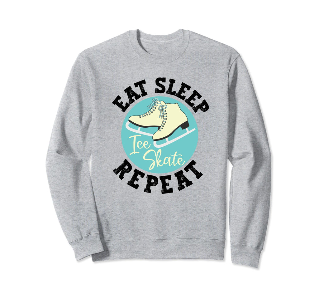 Eat Sleep Skate Repeat Figure Ice Sweatshirt - Fun Novelty Design Unisex - T-Shirt, Sweatshirt, Hoodie