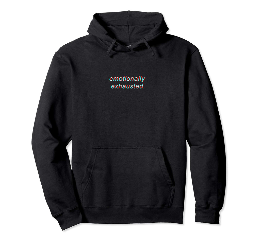 Emotionally Exhausted Aesthetic Hoodie - Casual Everyday Wear Men Women - T-Shirt, Sweatshirt, Hoodie