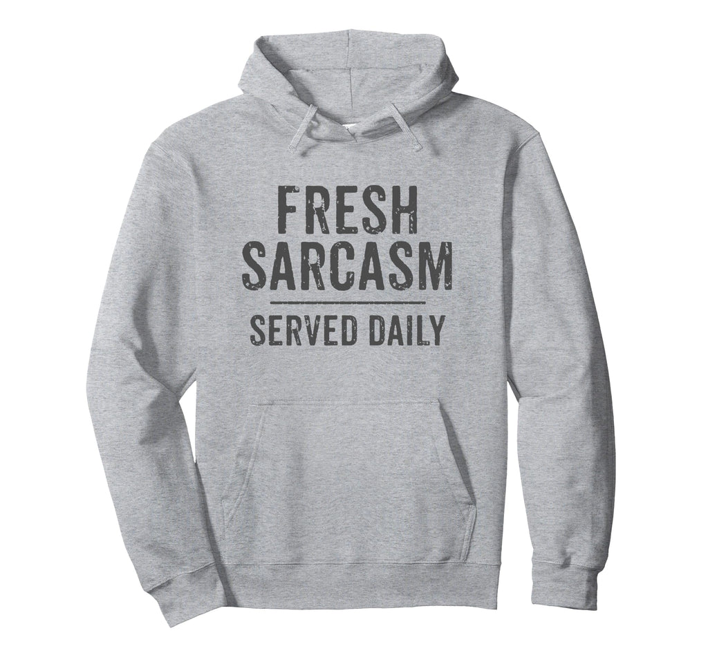 Fresh Sarcasm Served Daily Grey Hoodie - Novelty Apparel for Adults - T-Shirt, Sweatshirt, Hoodie