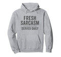 Fresh Sarcasm Served Daily Grey Hoodie - Novelty Apparel for Adults - T-Shirt, Sweatshirt, Hoodie