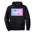 Sad Aesthetic Emotional Vaporwave Hoodie - Fun Novelty Design for Adults - T-Shirt, Sweatshirt, Hoodie