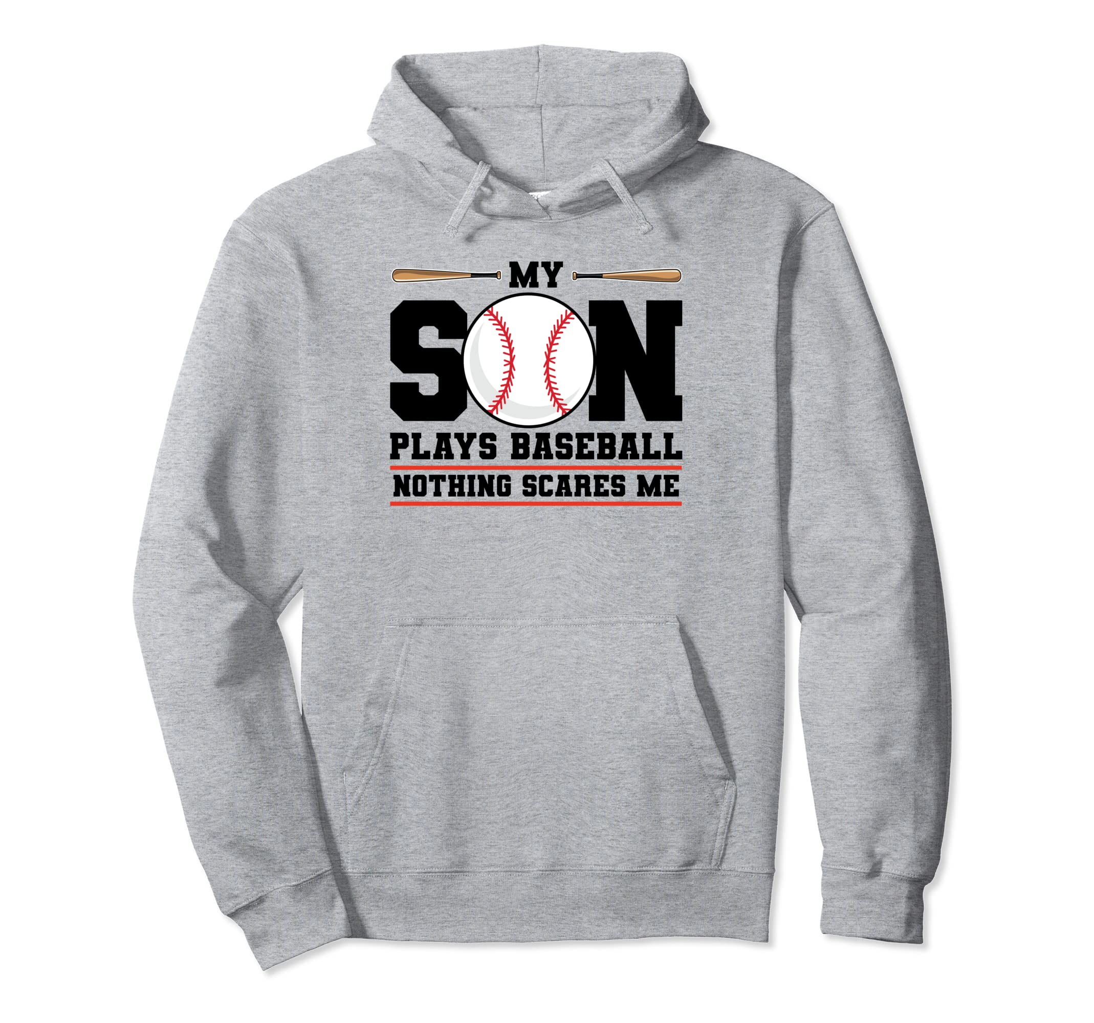 My Son Plays Baseball Nothing Scares Me Hoodie - Graphic Print Men Women - T-Shirt, Sweatshirt, Hoodie