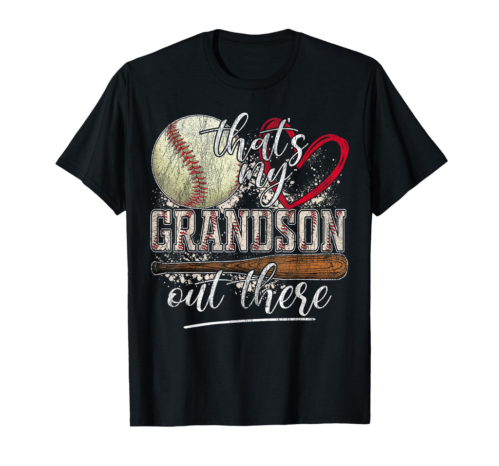 Thats My Grandson Out There Baseball T-Shirt - Casual Everyday Wear Unisex - T-Shirt, Sweatshirt, Hoodie