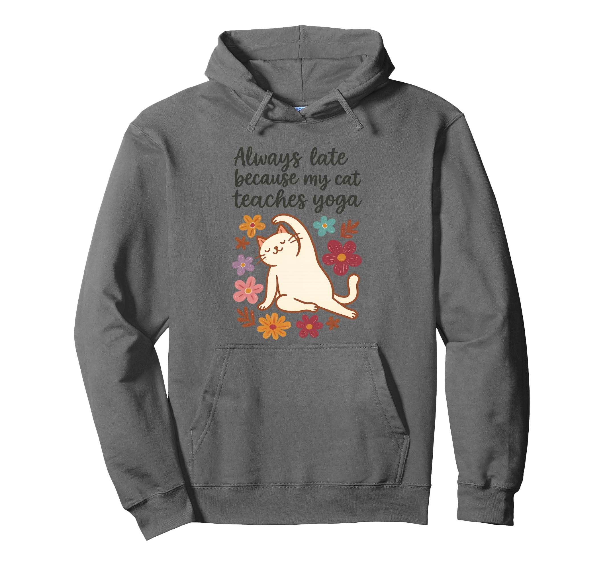 Funny Cat Lover Always Late Yoga Hoodie - Novelty Apparel Unisex - T-Shirt, Sweatshirt, Hoodie
