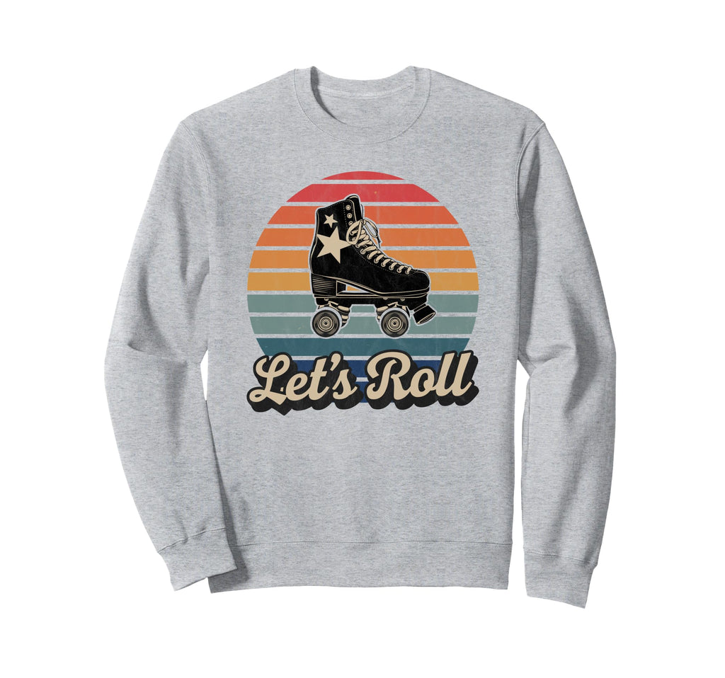 Let S Roll Roller Skating Skater Skate Sweatshirt - Trendy Graphic Unisex - T-Shirt, Sweatshirt, Hoodie