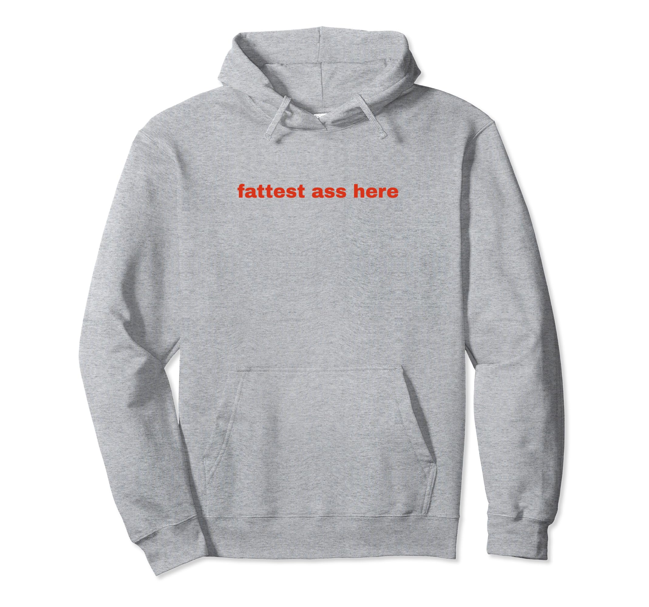 Fattest Ass Here Funny Y2K Aesthetic Hoodie - Custom Art Print for Adults - T-Shirt, Sweatshirt, Hoodie