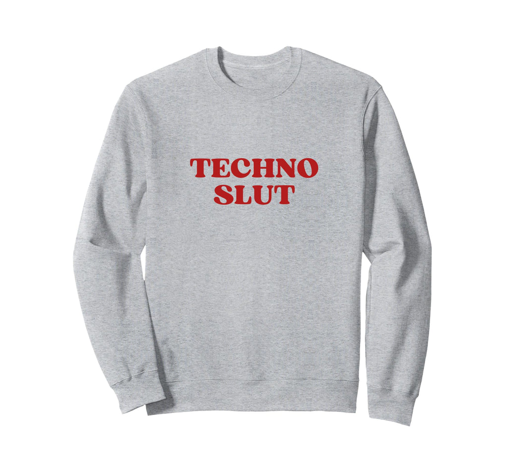 Techno Slut Y2K Aesthetic Sweatshirt - Streetwear Style for Adults - T-Shirt, Sweatshirt, Hoodie