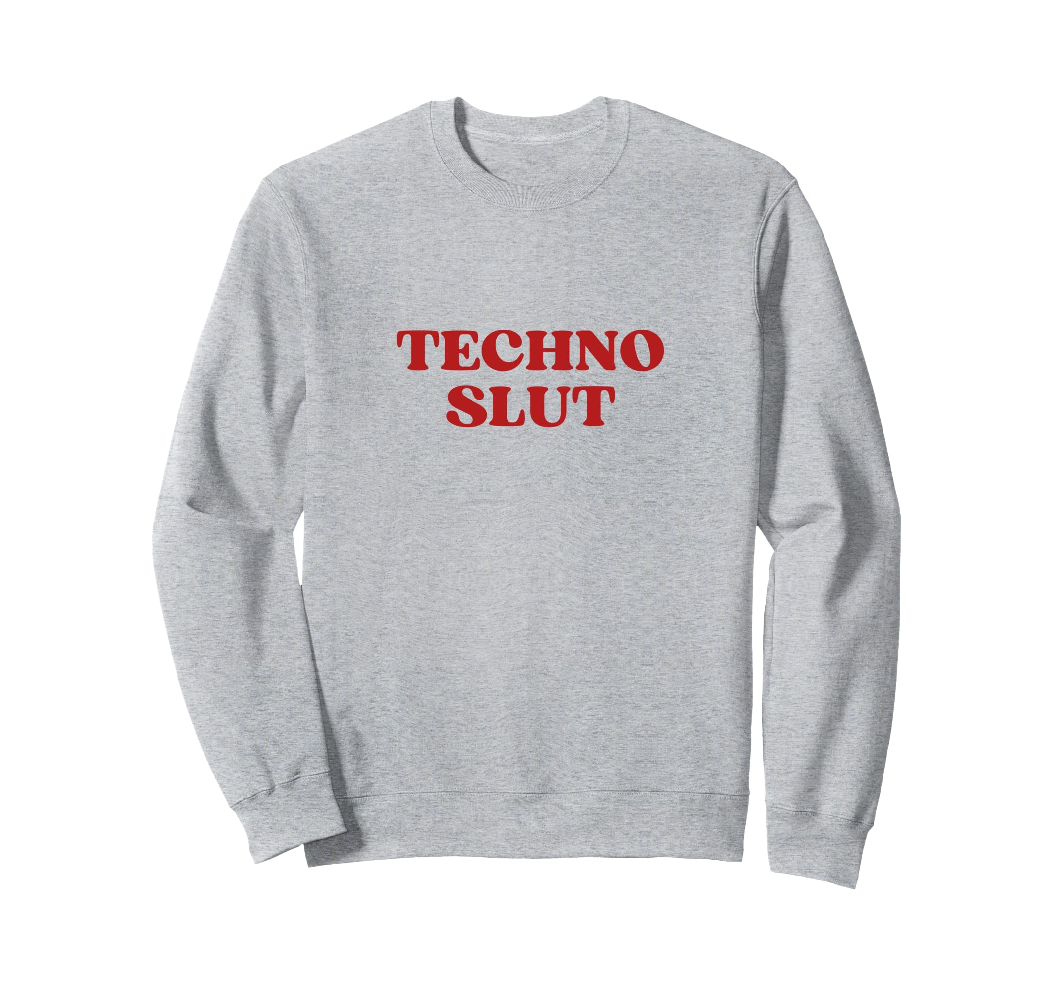 Techno Slut Y2K Aesthetic Sweatshirt - Streetwear Style for Adults - T-Shirt, Sweatshirt, Hoodie