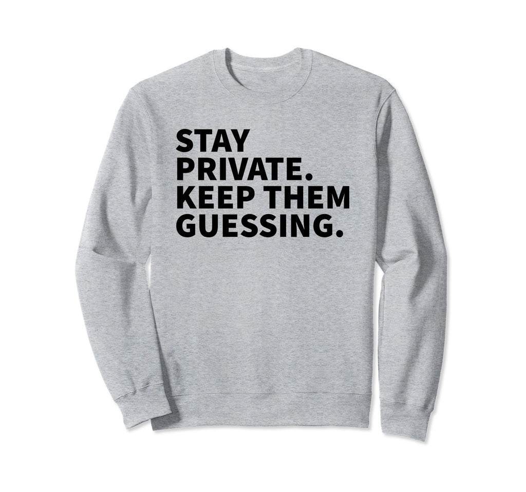 Stay Private Keep Them Guessing Y2K Sweatshirt - Unique Graphic Men Women - T-Shirt, Sweatshirt, Hoodie