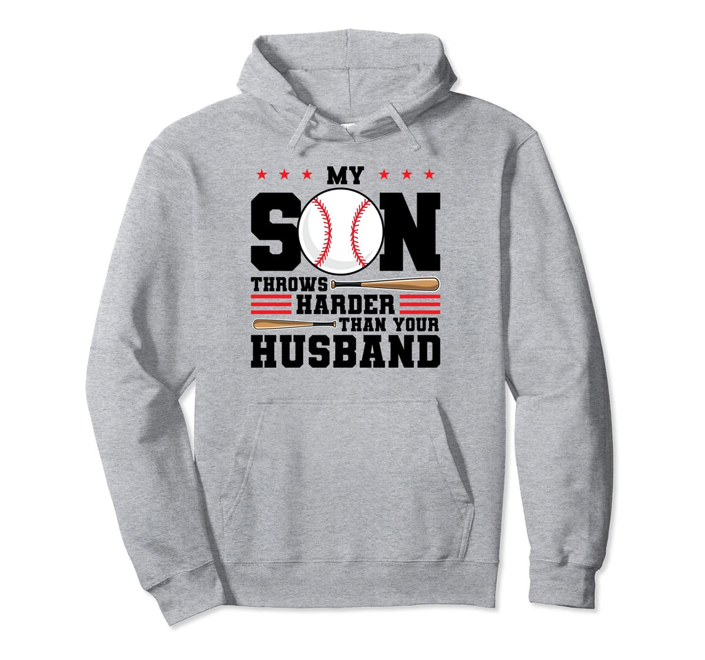 My Son Throws Harder Than Your Hoodie - Streetwear Style for Adults - T-Shirt, Sweatshirt, Hoodie