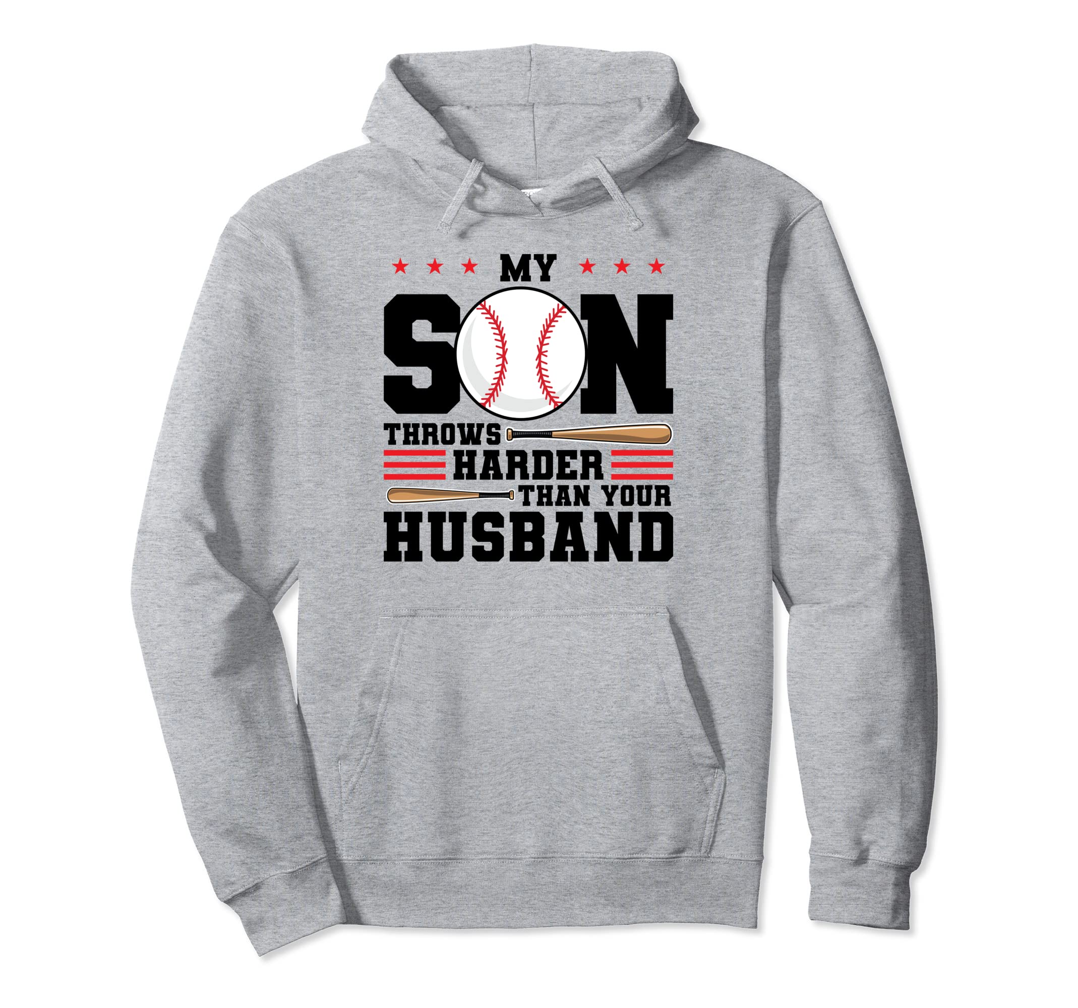 My Son Throws Harder Than Your Hoodie - Streetwear Style for Adults - T-Shirt, Sweatshirt, Hoodie