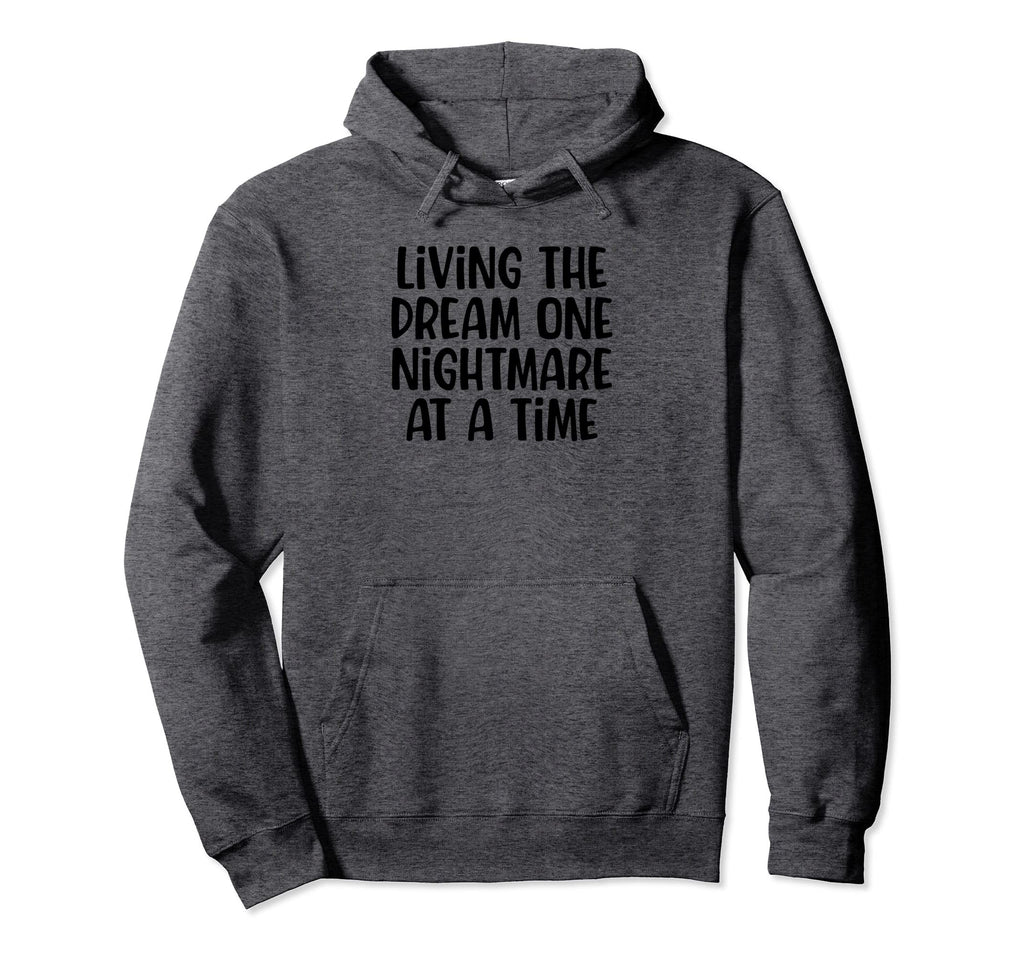 Living Dream One Nightmare Time Hoodie - Unique Graphic Men Women - T-Shirt, Sweatshirt, Hoodie