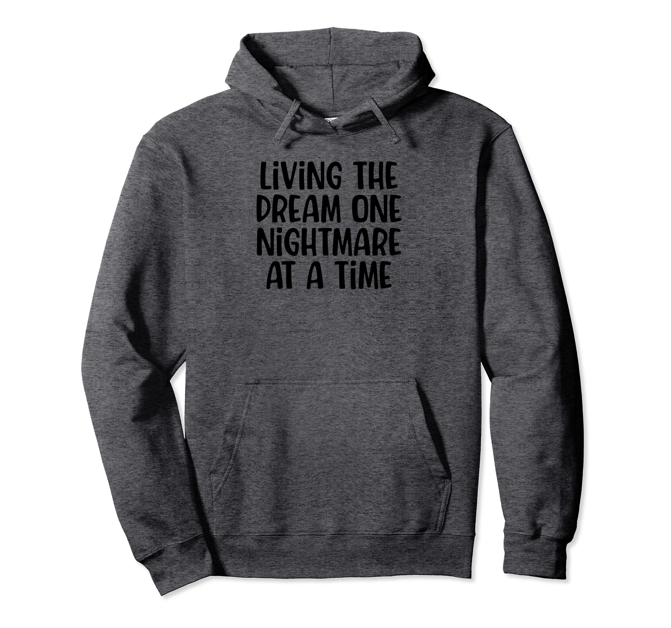 Living Dream One Nightmare Time Hoodie - Unique Graphic Men Women - T-Shirt, Sweatshirt, Hoodie