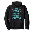 Fun Eff You See Kay Why Oh You Hoodie - Casual Everyday Wear for Adults - T-Shirt, Sweatshirt, Hoodie