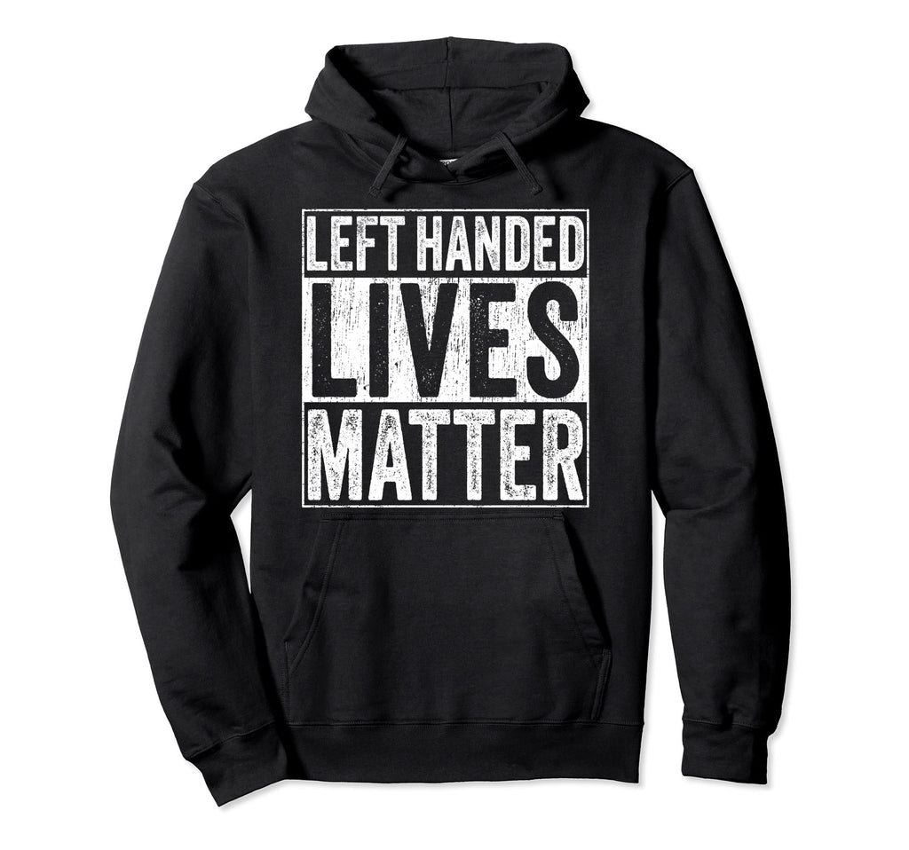 Left Handed Lives Matter Funny Hoodie - Minimalist Print for Adults - T-Shirt, Sweatshirt, Hoodie