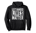 Left Handed Lives Matter Funny Hoodie - Minimalist Print for Adults - T-Shirt, Sweatshirt, Hoodie