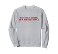 Buy Me Drink Its My Birthday Y2K Sweatshirt - Streetwear Style Unisex - T-Shirt, Sweatshirt, Hoodie