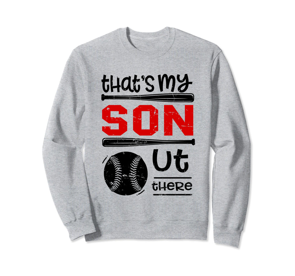 Thats My Son Out There Baseball Sweatshirt - Aesthetic Graphic for Adults - T-Shirt, Sweatshirt, Hoodie